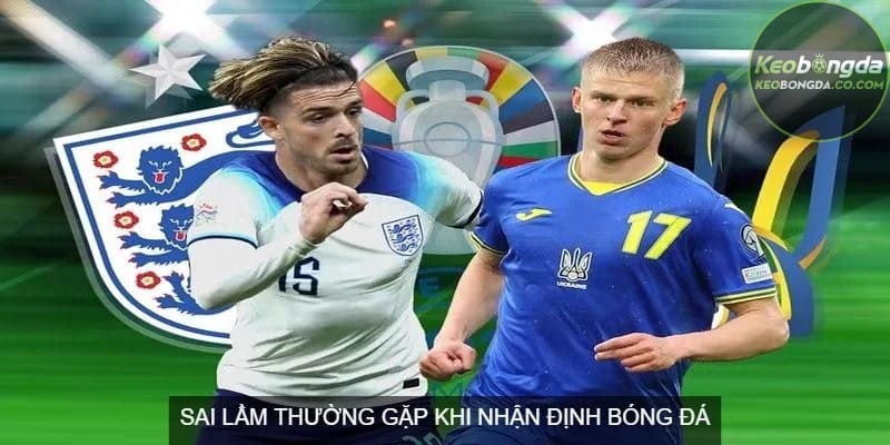 Một số sai lầm thường gặp khi nhận định bóng đá